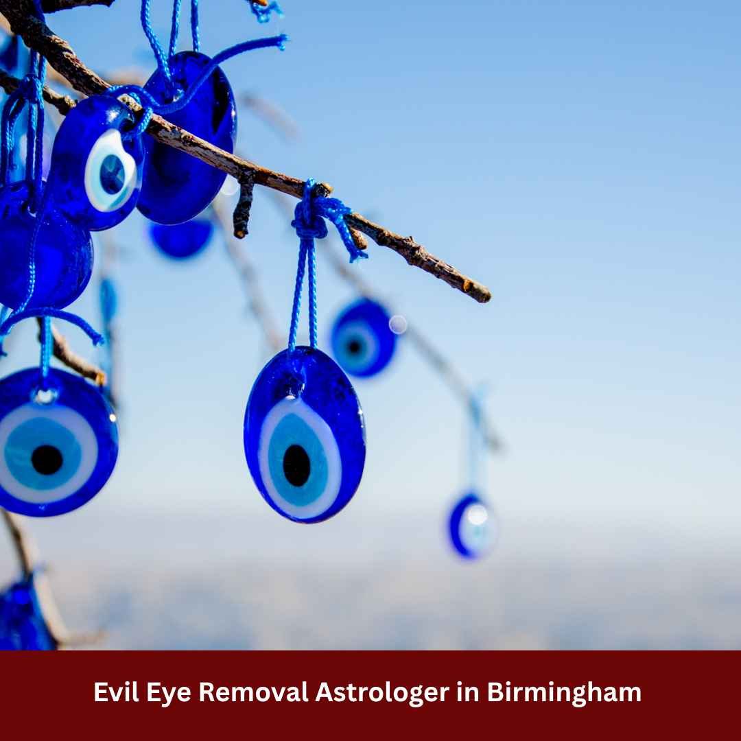 Evil Eye Removal Astrologer in Birmingham – Spiritual Guidance for Positive Energy